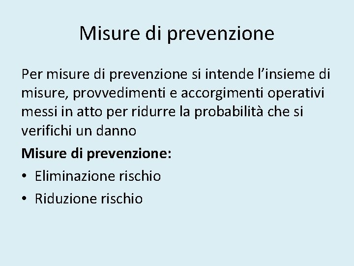 Misure di prevenzione Per misure di prevenzione si intende l’insieme di misure, provvedimenti e