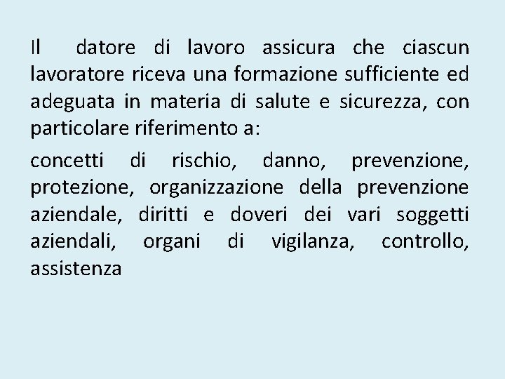 Il datore di lavoro assicura che ciascun lavoratore riceva una formazione sufficiente ed adeguata