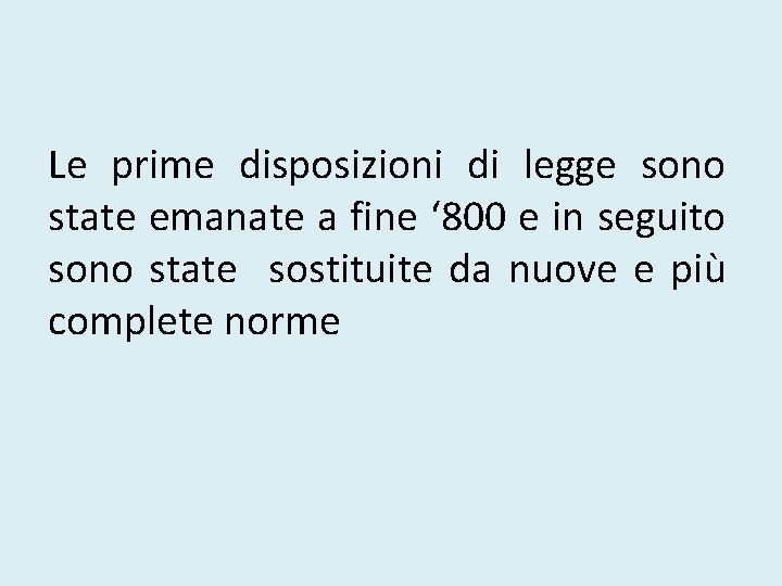 Le prime disposizioni di legge sono state emanate a fine ‘ 800 e in