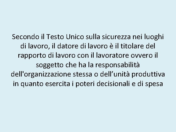 Secondo il Testo Unico sulla sicurezza nei luoghi di lavoro, il datore di lavoro
