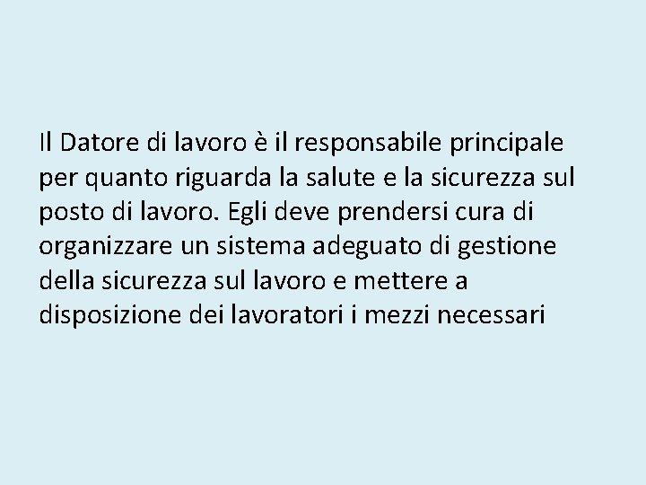 Il Datore di lavoro è il responsabile principale per quanto riguarda la salute e