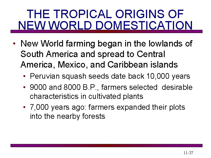 THE TROPICAL ORIGINS OF NEW WORLD DOMESTICATION • New World farming began in the