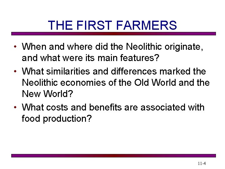 THE FIRST FARMERS • When and where did the Neolithic originate, and what were