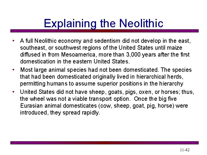 Explaining the Neolithic • A full Neolithic economy and sedentism did not develop in