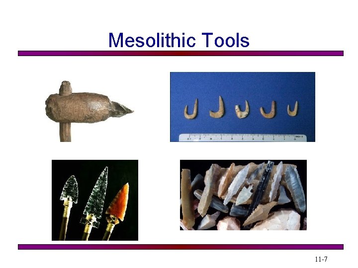 Mesolithic Tools 11 -7 