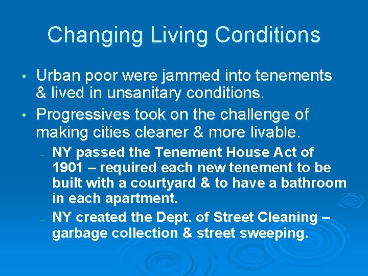 Changing Living Conditions Urban poor were jammed into tenements & lived in unsanitary conditions.