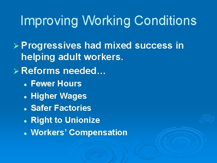 Improving Working Conditions Ø Progressives had mixed success in helping adult workers. Ø Reforms