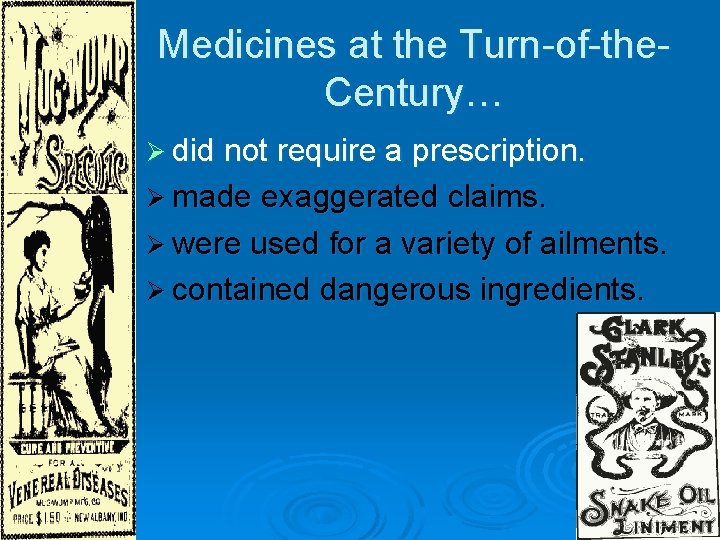 Medicines at the Turn-of-the. Century… Ø did not require a prescription. Ø made exaggerated