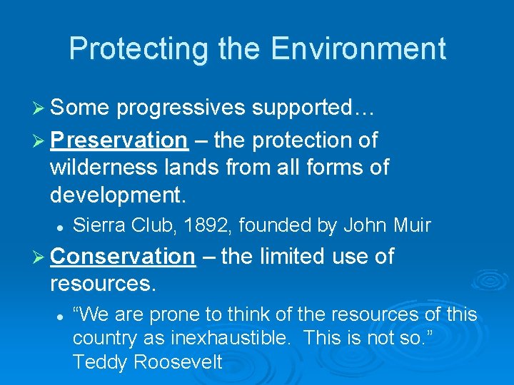 Protecting the Environment Ø Some progressives supported… Ø Preservation – the protection of wilderness