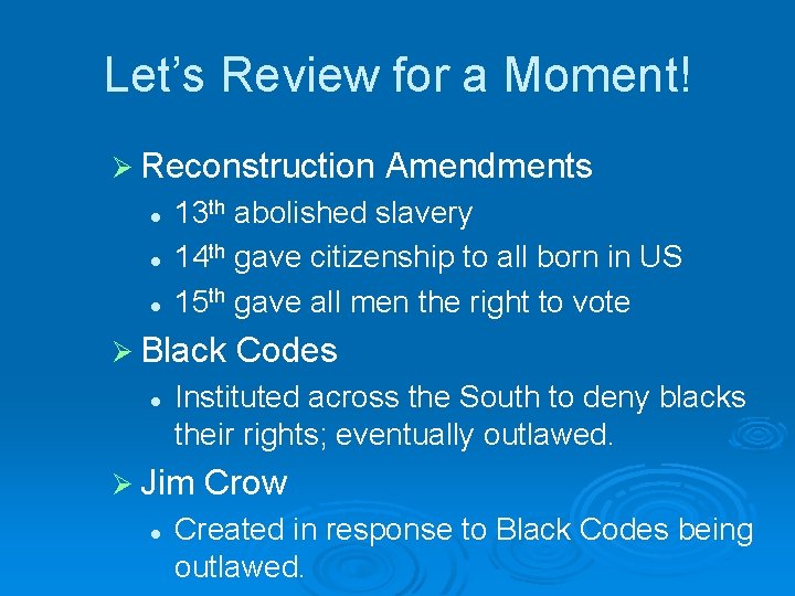 Let’s Review for a Moment! Ø Reconstruction l l l 13 th abolished slavery
