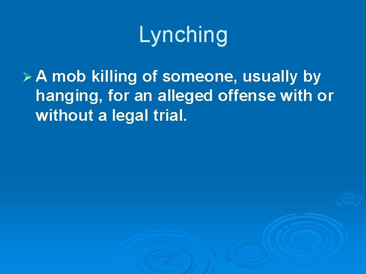 Lynching ØA mob killing of someone, usually by hanging, for an alleged offense with