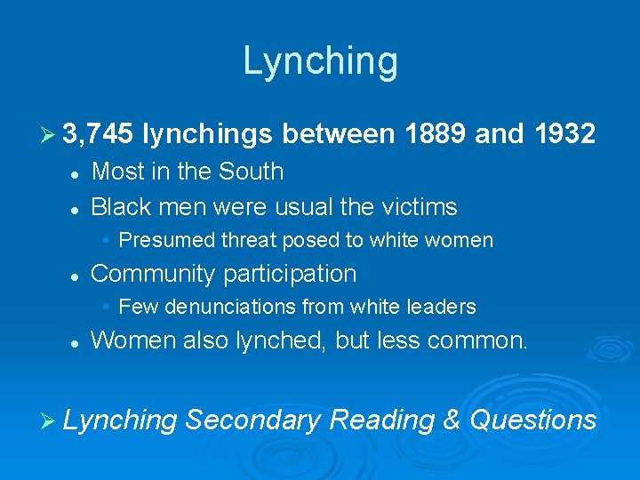 Lynching Ø 3, 745 l l lynchings between 1889 and 1932 Most in the