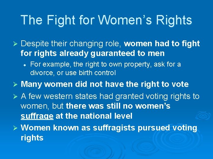 The Fight for Women’s Rights Ø Despite their changing role, women had to fight