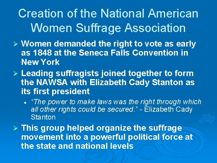 Creation of the National American Women Suffrage Association Women demanded the right to vote