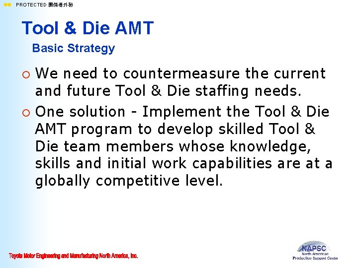 ll PROTECTED 関係者外秘 Tool & Die AMT Basic Strategy We need to countermeasure the