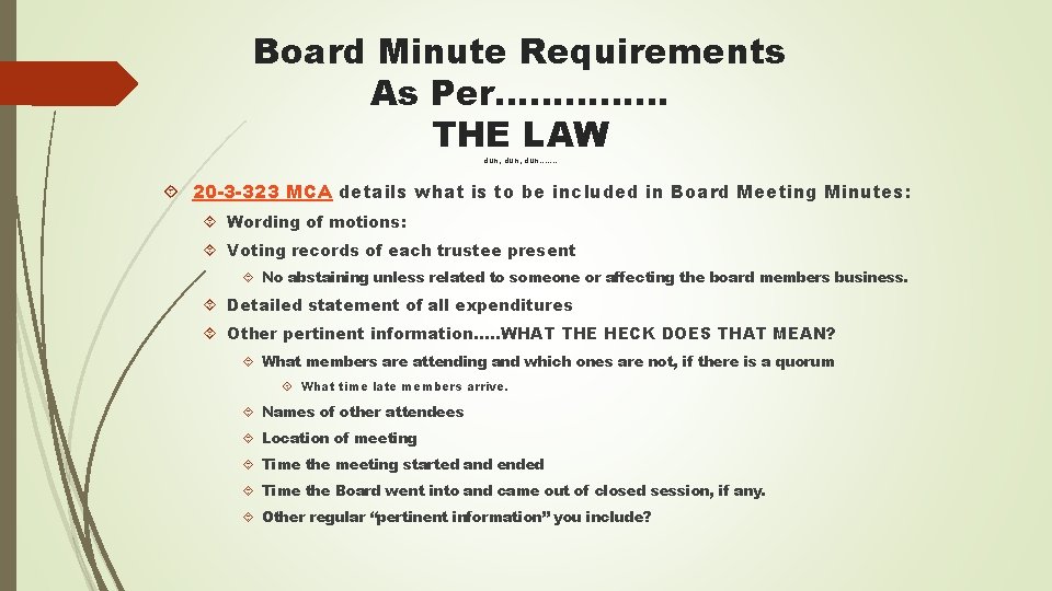 Board Minute Requirements As Per…………… THE LAW dun, dun……. 20 -3 -323 MCA details