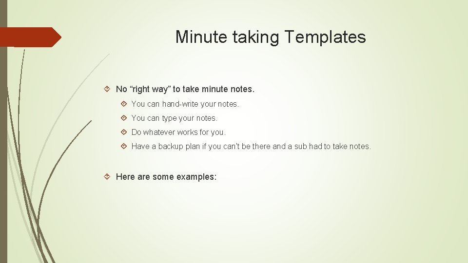 Minute taking Templates No “right way” to take minute notes. You can hand-write your