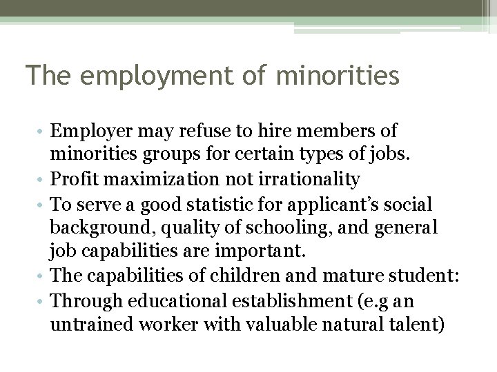 The employment of minorities • Employer may refuse to hire members of minorities groups