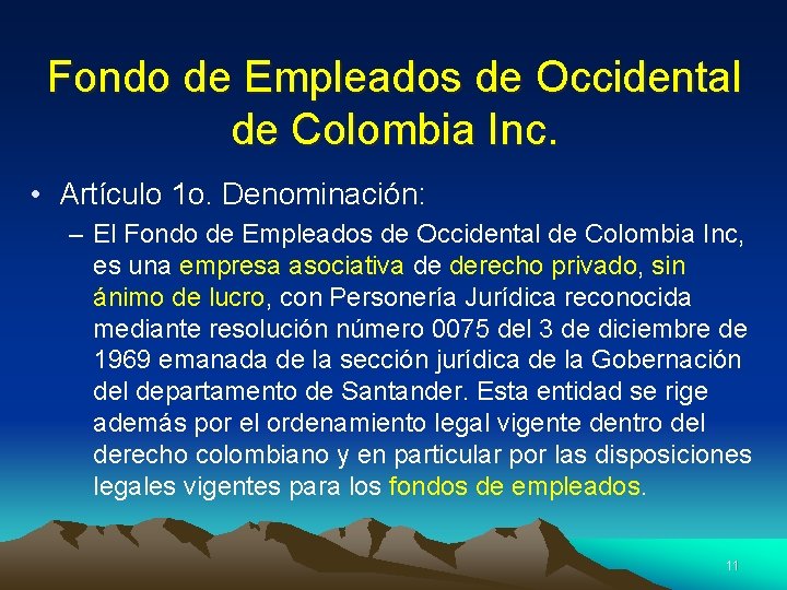 Fondo de Empleados de Occidental de Colombia Inc. • Artículo 1 o. Denominación: –