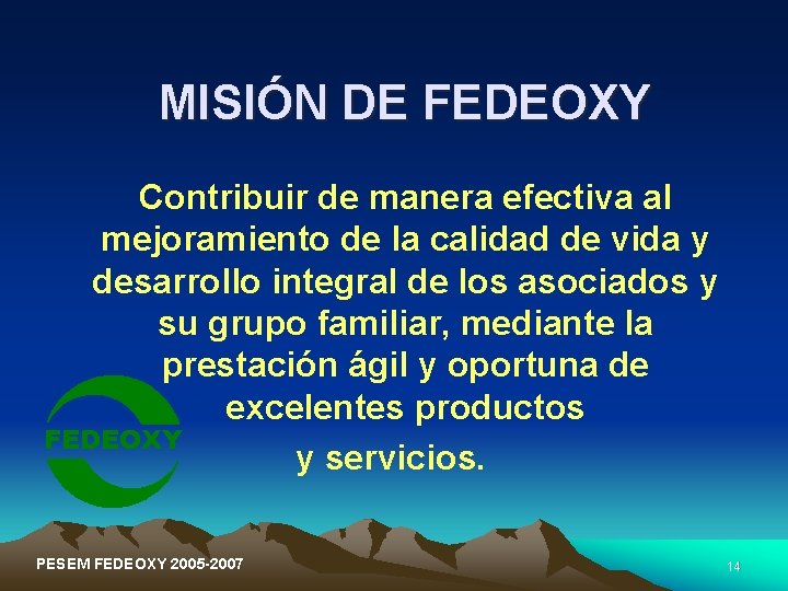 MISIÓN DE FEDEOXY Contribuir de manera efectiva al mejoramiento de la calidad de vida