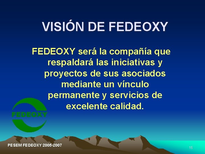 VISIÓN DE FEDEOXY será la compañía que respaldará las iniciativas y proyectos de sus