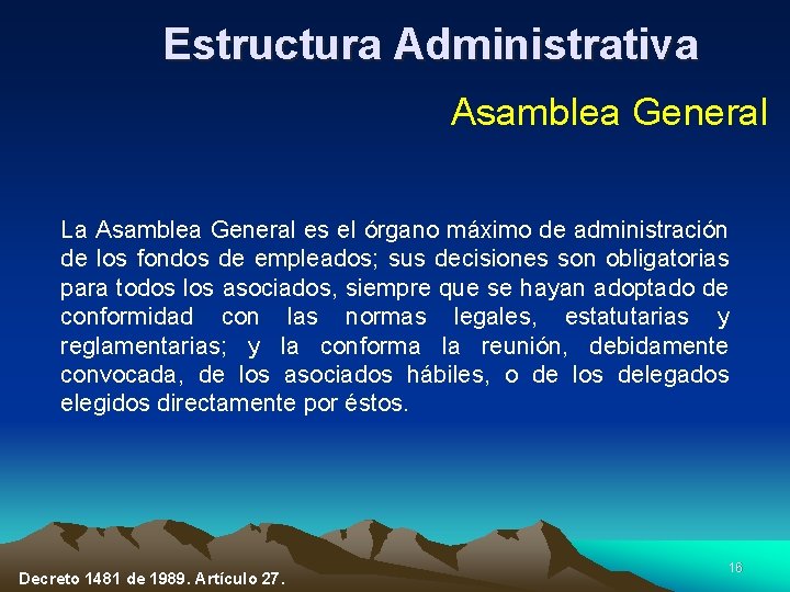 Estructura Administrativa Asamblea General La Asamblea General es el órgano máximo de administración de