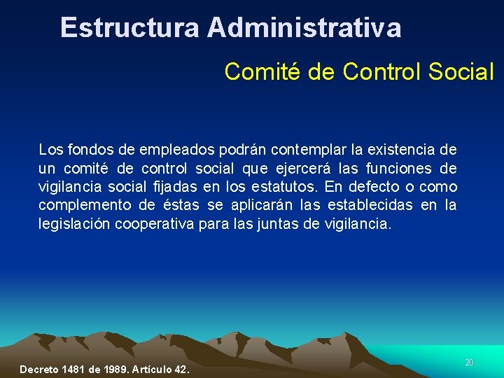 Estructura Administrativa Comité de Control Social Los fondos de empleados podrán contemplar la existencia