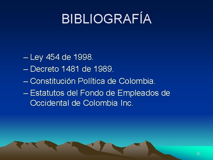 BIBLIOGRAFÍA – Ley 454 de 1998. – Decreto 1481 de 1989. – Constitución Política