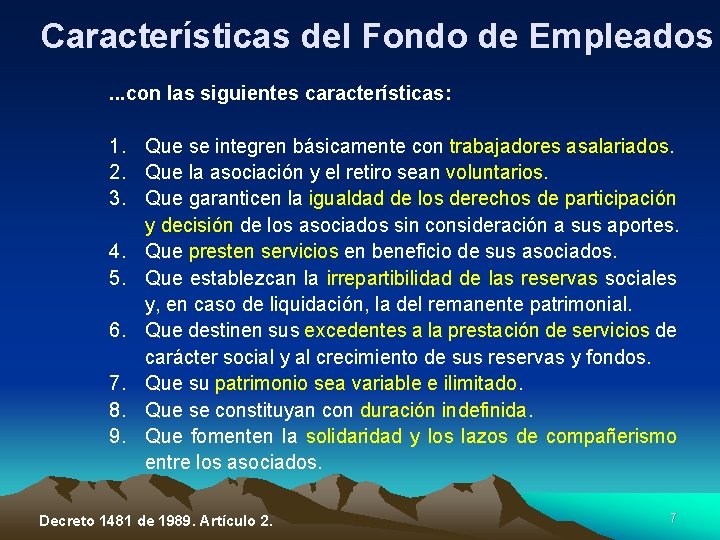 Características del Fondo de Empleados. . . con las siguientes características: 1. Que se