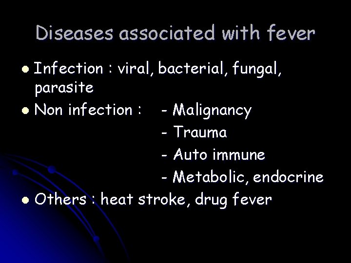 Diseases associated with fever Infection : viral, bacterial, fungal, parasite l Non infection :