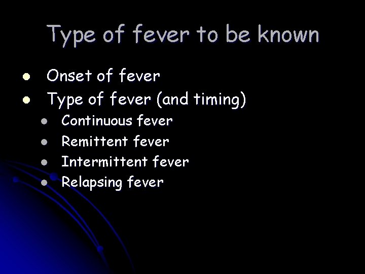 Type of fever to be known l l Onset of fever Type of fever