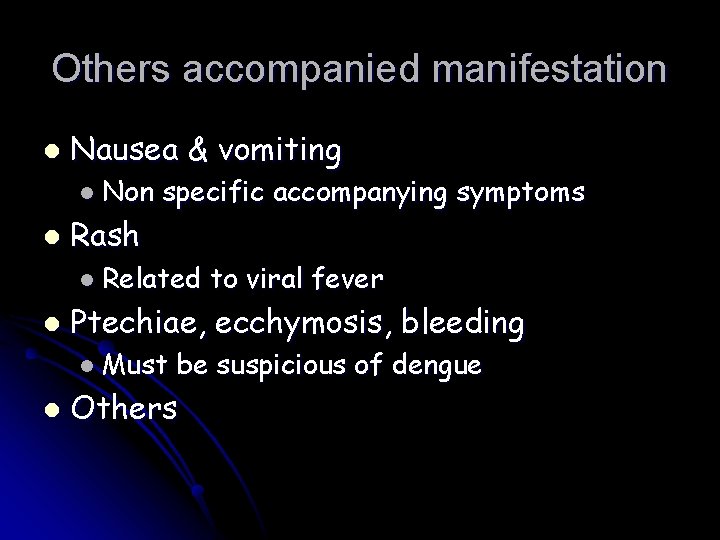 Others accompanied manifestation l Nausea & vomiting l Non l specific accompanying symptoms Rash