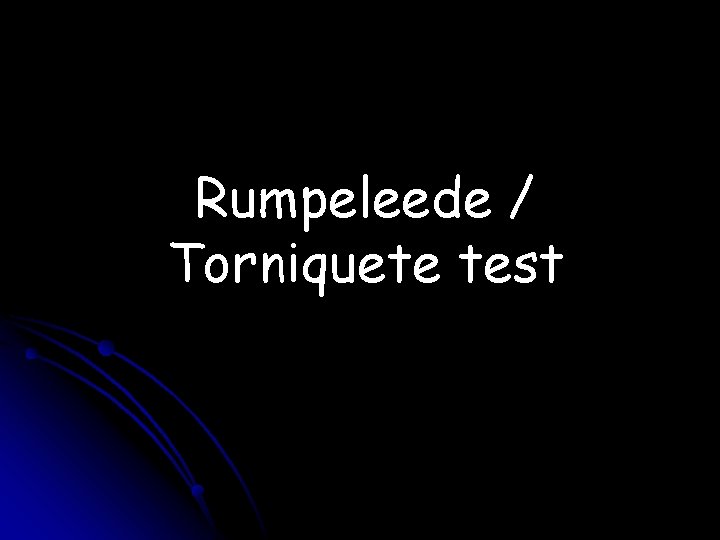 Rumpeleede / Torniquete test 