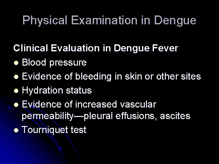 Physical Examination in Dengue Clinical Evaluation in Dengue Fever l Blood pressure l Evidence