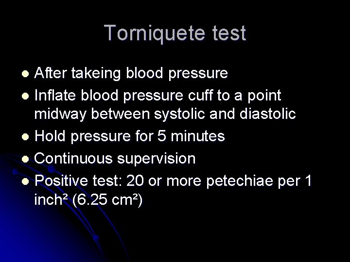 Torniquete test After takeing blood pressure l Inflate blood pressure cuff to a point