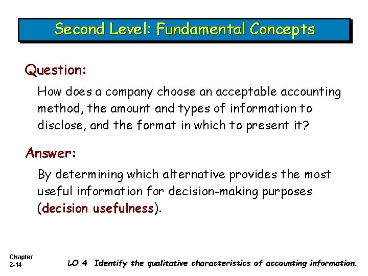 Second Level: Fundamental Concepts Question: How does a company choose an acceptable accounting method,