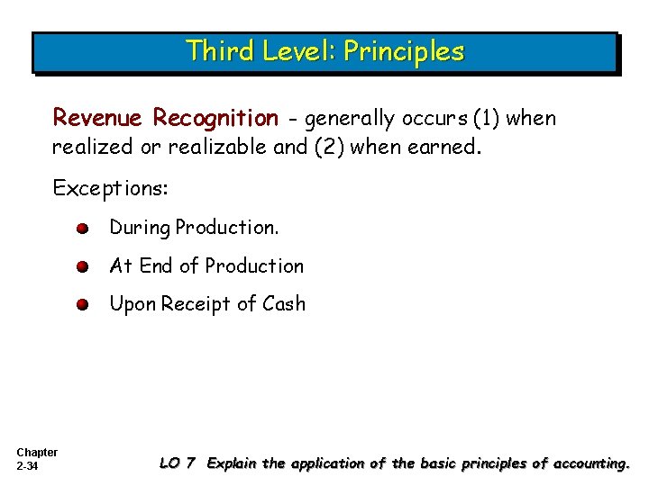 Third Level: Principles Revenue Recognition - generally occurs (1) when realized or realizable and