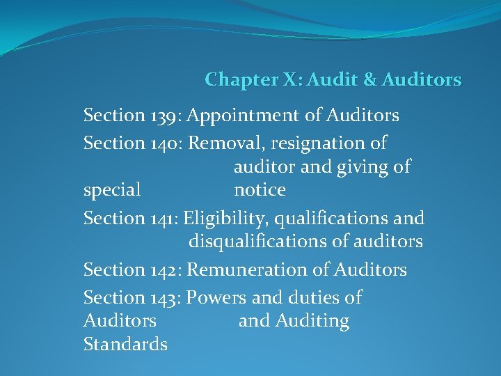 Chapter X: Audit & Auditors Section 139: Appointment of Auditors Section 140: Removal, resignation
