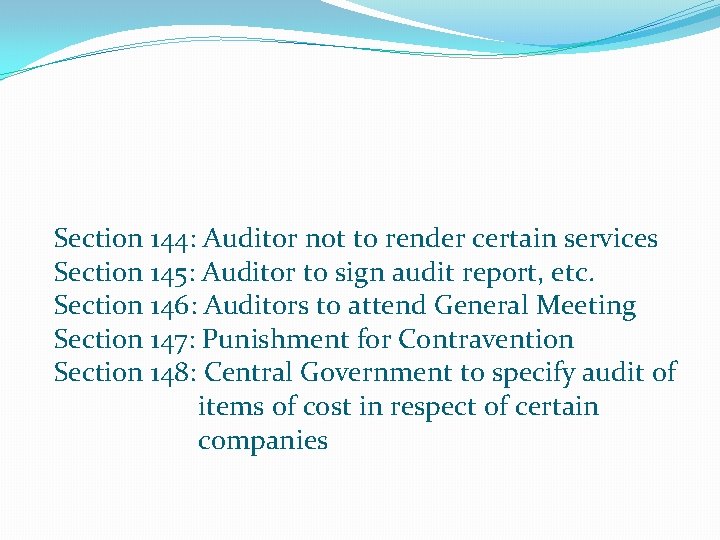 Section 144: Auditor not to render certain services Section 145: Auditor to sign audit