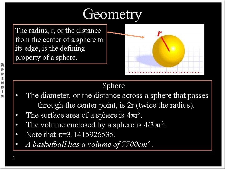 Geometry The radius, r, or the distance from the center of a sphere to