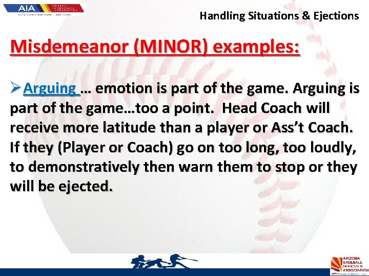 Handling Situations & Ejections Misdemeanor (MINOR) examples: ØArguing … emotion is part of the