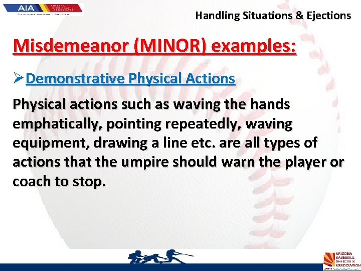 Handling Situations & Ejections Misdemeanor (MINOR) examples: ØDemonstrative Physical Actions Physical actions such as