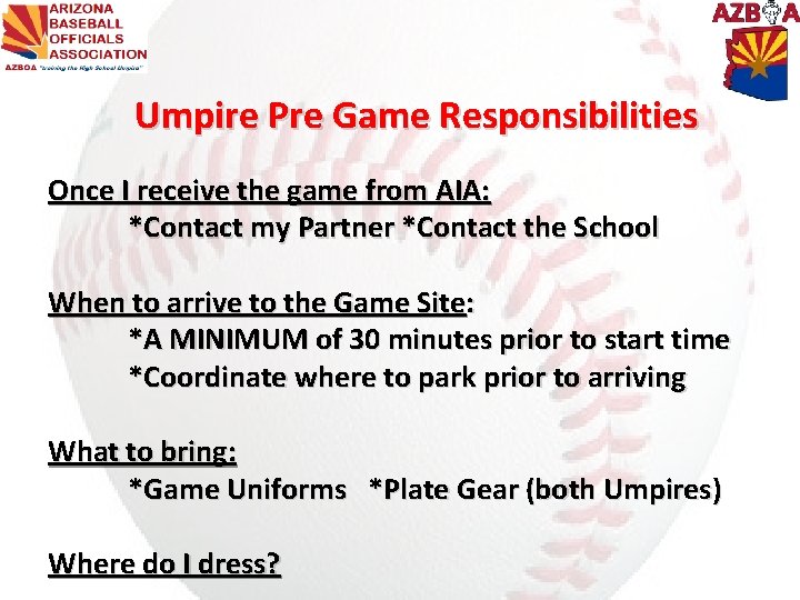 Umpire Pre Game Responsibilities Once I receive the game from AIA: *Contact my Partner