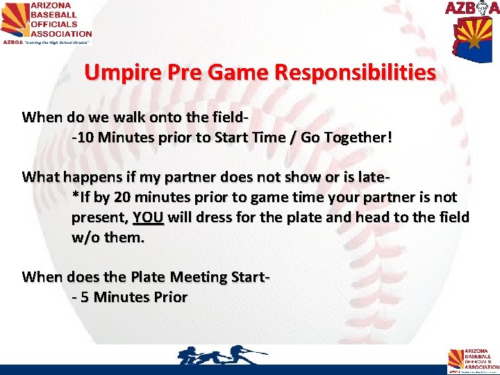Umpire Pre Game Responsibilities When do we walk onto the field-10 Minutes prior to