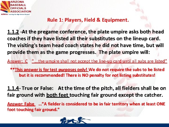 Rule 1: Players, Field & Equipment. 1. 1. 2 -At the pregame conference, the