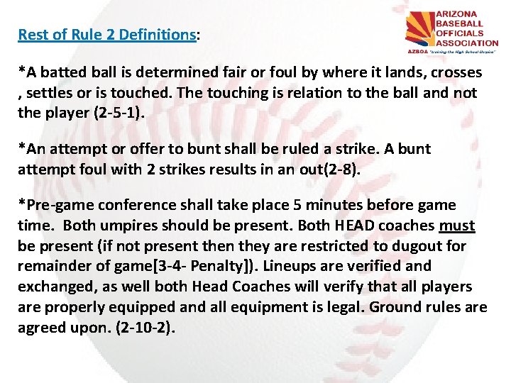 Rest of Rule 2 Definitions: *A batted ball is determined fair or foul by