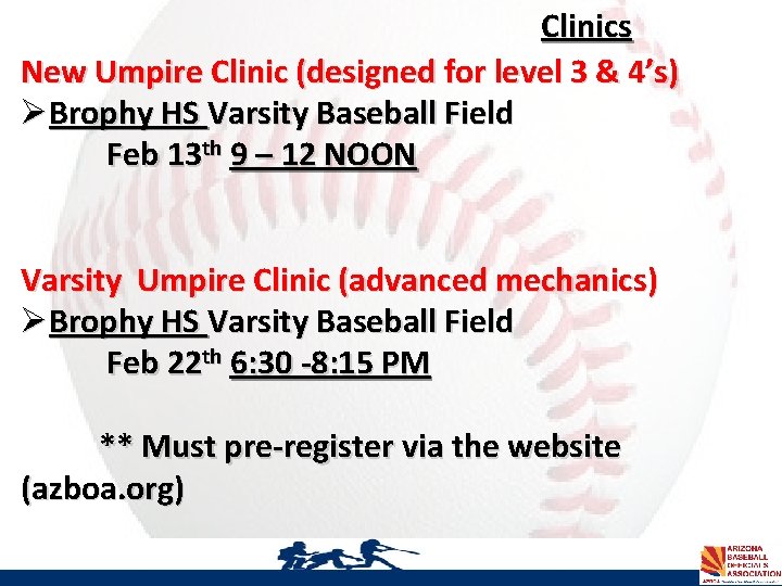 Clinics New Umpire Clinic (designed for level 3 & 4’s) ØBrophy HS Varsity Baseball