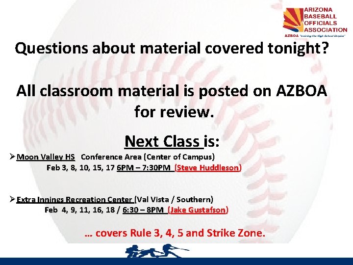Questions about material covered tonight? All classroom material is posted on AZBOA for review.