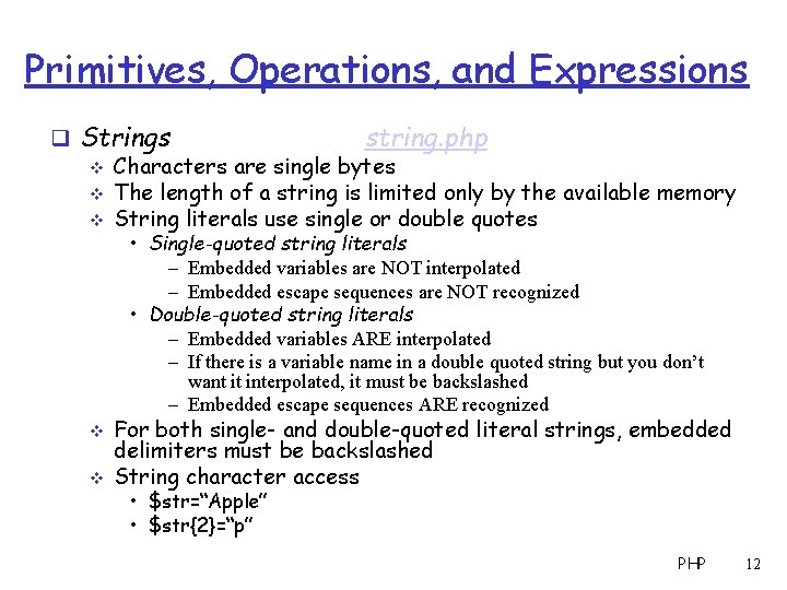 Primitives, Operations, and Expressions q Strings string. php v Characters are single bytes v
