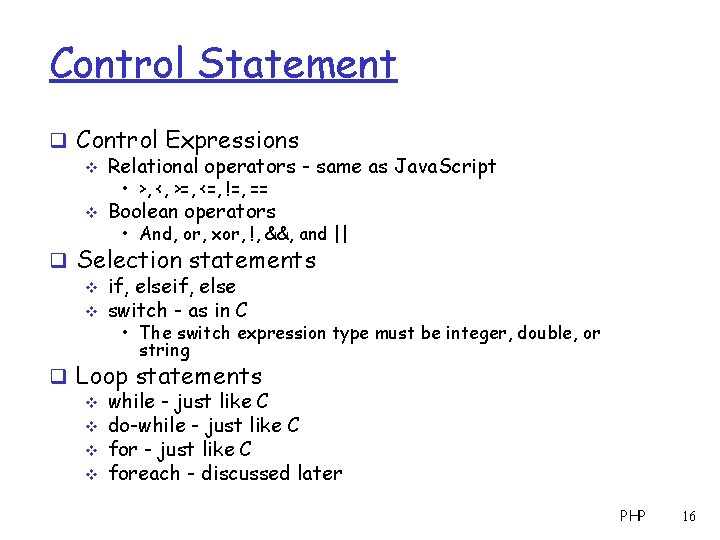 Control Statement q Control Expressions v Relational operators - same as Java. Script •